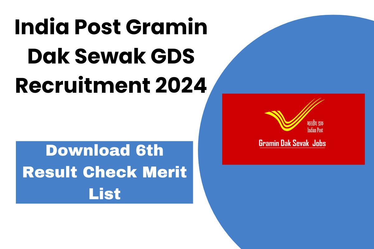 India Post Gramin Dak Sewak GDS Recruitment 2024 Download 6th Result Check Merit List for 44228 Post