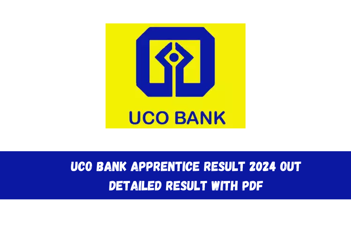 UCO Bank Apprentice Result 2024 Out, Detailed Result with PDF