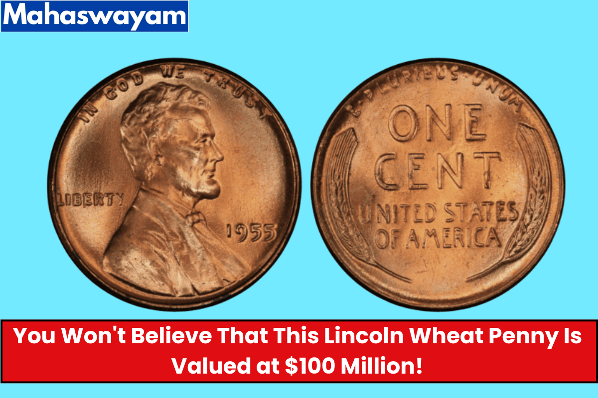 You Won't Believe That This Lincoln Wheat Penny Is Valued at $100 Million!