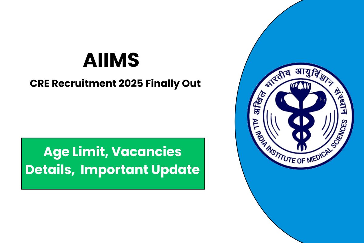 AIIMS CRE Recruitment 2025 Finally Out - Check Eligibility & Applying Process