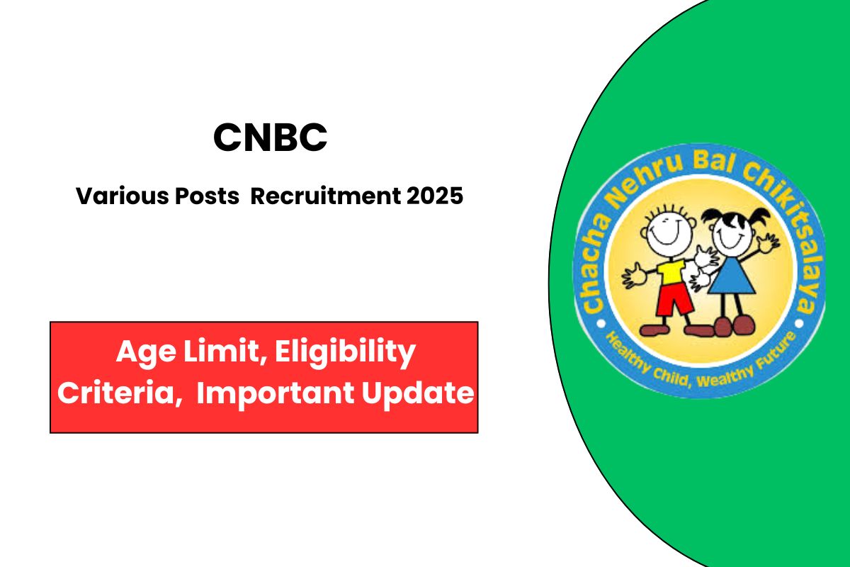 CNBC Various Posts Recruitment 2025 Finally Released - Check Vacancy Detail & Apply Now